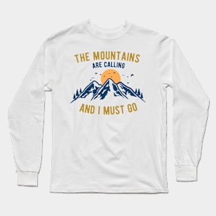 The mountains are calling and i must go Long Sleeve T-Shirt